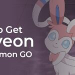 How To Get A Sylveon In Pokemon Go