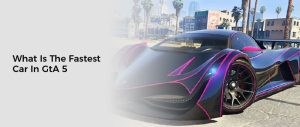 what is the fastest car in gta 5