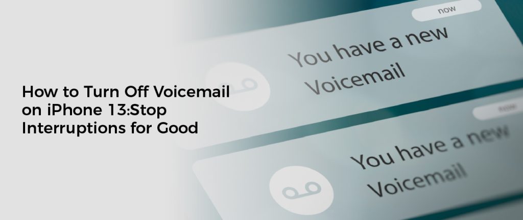 how-to-turn-off-voicemail-on-iphone-13-stop-interruptions-for-good