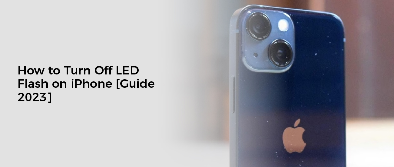 How to Turn Off LED Flash on iPhone [Guide 2023]