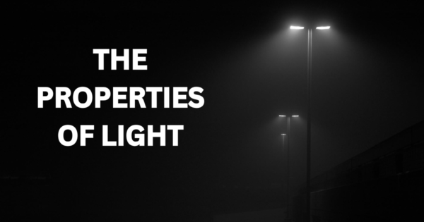 The Properties of Light: